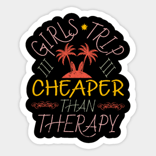 Girls Trip Cheaper Than Therapy Sticker